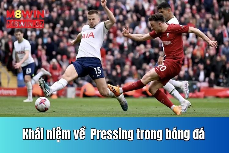 Pressing trong bóng đá là gì?