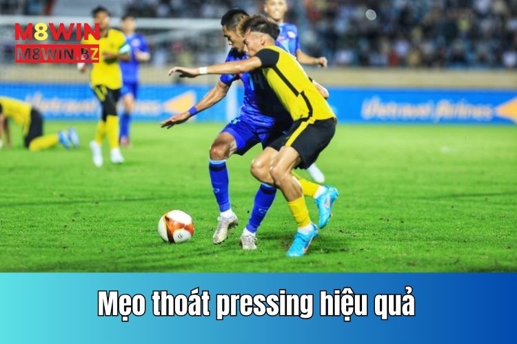 Những mẹo thoát pressing hiệu quả từ dân chuyên 